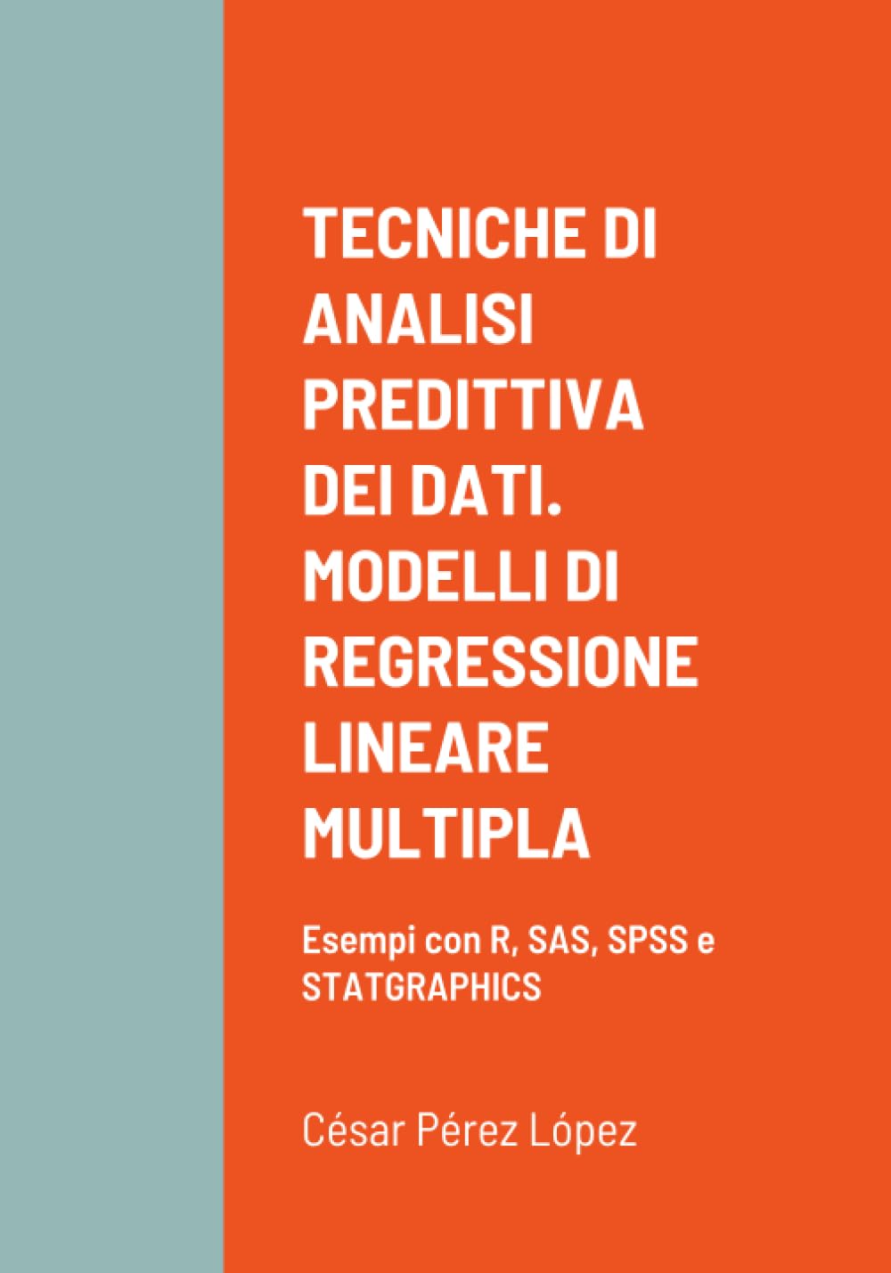 TECNICHE DI ANALISI PREDITTIVA DEI DATI. MODELLI DI REGRESSIONE LINEARE MULTIPLA Computer Science
