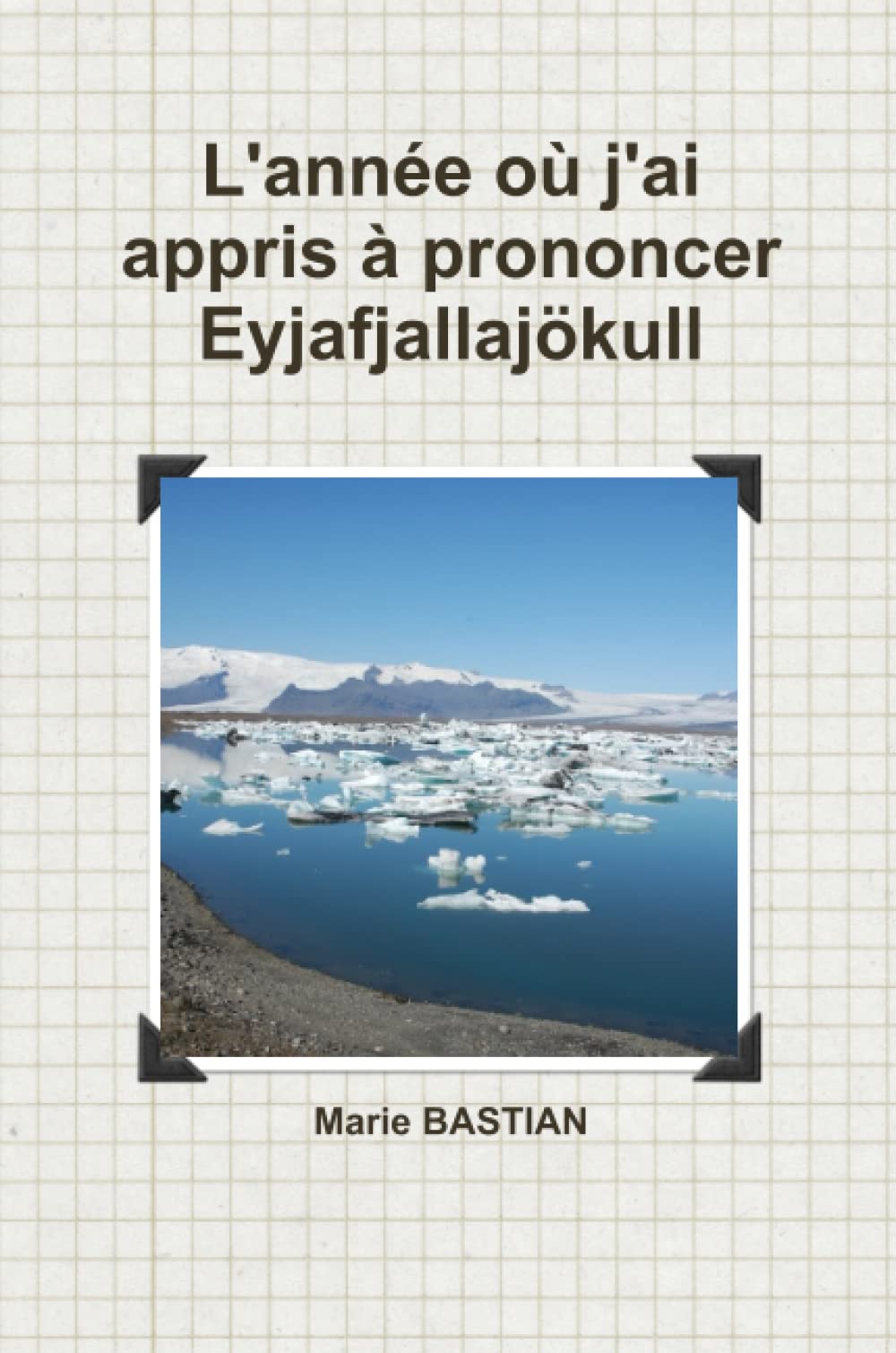 L'année où j'ai appris à prononcer Eyafjallajökull book