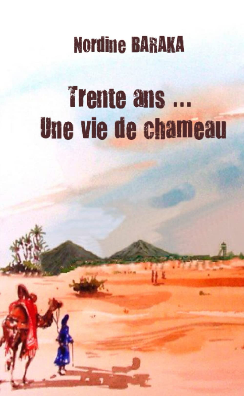 Trente ans ... Une vie de chameau book