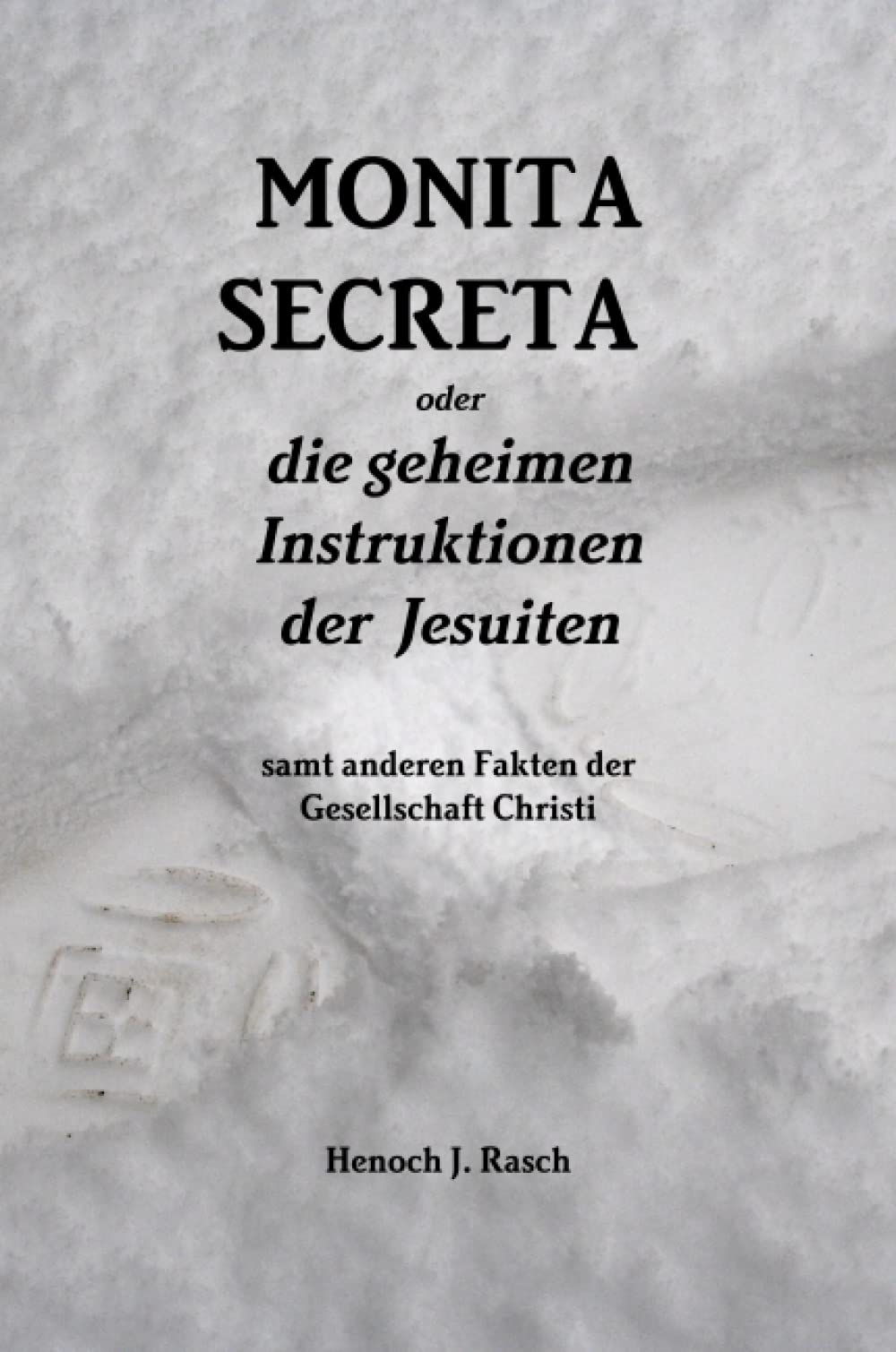 Monita secreta oder die geheimen Instruktionen der Jesuiten samt anderen Fakten der Gesellschaft Christi book