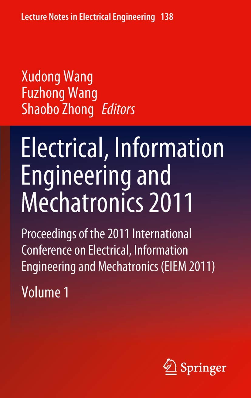 Electrical, Information Engineering and Mechatronics 2011: Proceedings of the 2011 International Conference on Electrical, Information Engineering and Mechatronics (EIEM 2011) book