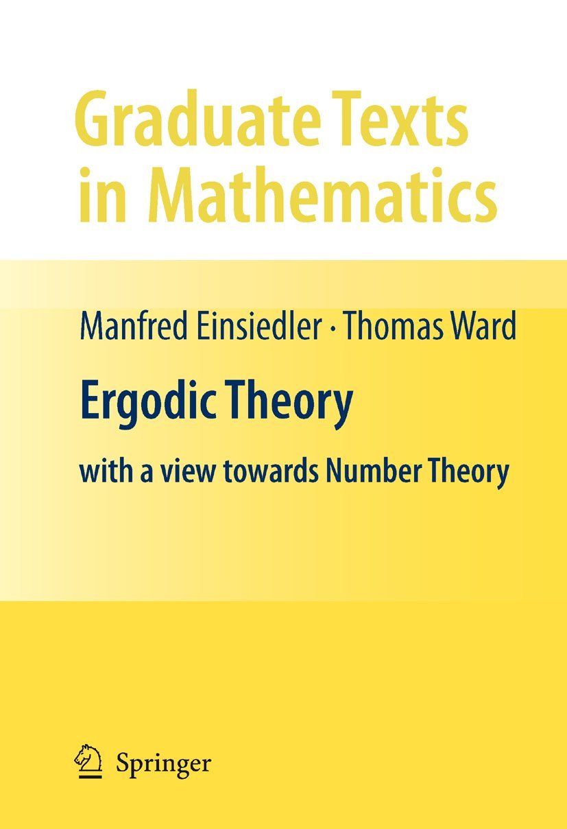 Ergodic Theory: with a view towards Number Theory (Graduate Texts in Mathematics, Band 259) Reference Books