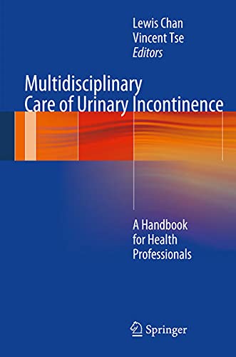 Multidisciplinary Care of Urinary Incontinence: A Handbook for Health Professionals Medicine