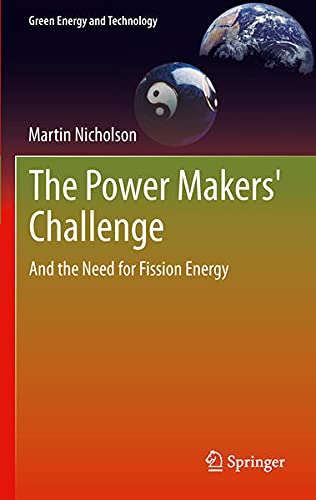 The Power Makers' Challenge: And the Need for Fission Energy (Green Energy and Technology) Business, Finance & Career