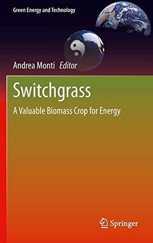Switchgrass: A Valuable Biomass Crop for Energy (Green Energy and Technology) Business & Technology