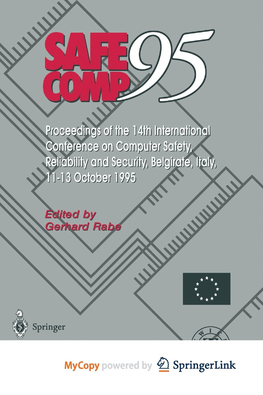 Safe Comp 95: The 14th International Conference on Computer Safety, Reliability and Security, Belgirate, Italy 11-13 October 1995 Business, Finance & Career