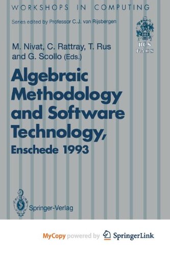 Algebraic Methodology and Software Technology (AMAST'93): Proceedings of the Third International Conference on Algebraic Methodology and Software ... Enschede, The Netherlands 21-25 June 1993 Computer Science