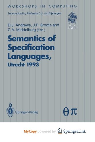 Semantics of Specification Languages (SoSL): Proceedings of the International Workshop on Semantics of Specification Languages, Utrecht, The Netherlands, 25 - 27 October 1993 Computer Science
