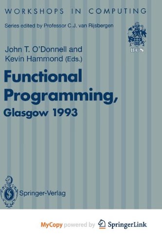 Functional Programming, Glasgow 1993: Proceedings of the 1993 Glasgow Workshop on Functional Programming, Ayr, Scotland, 5-7 July 1993 Computer Science