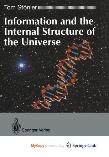 Information and the Internal Structure of the Universe: An Exploration into Information Physics Computer Science