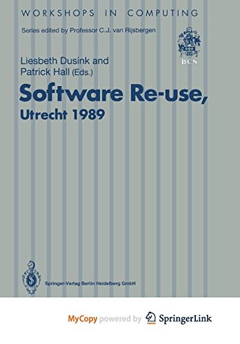 Software Re-use, Utrecht 1989: Proceedings of the Software Re-use Workshop, 23-24 November 1989, Utrecht, The Netherlands Computer Science