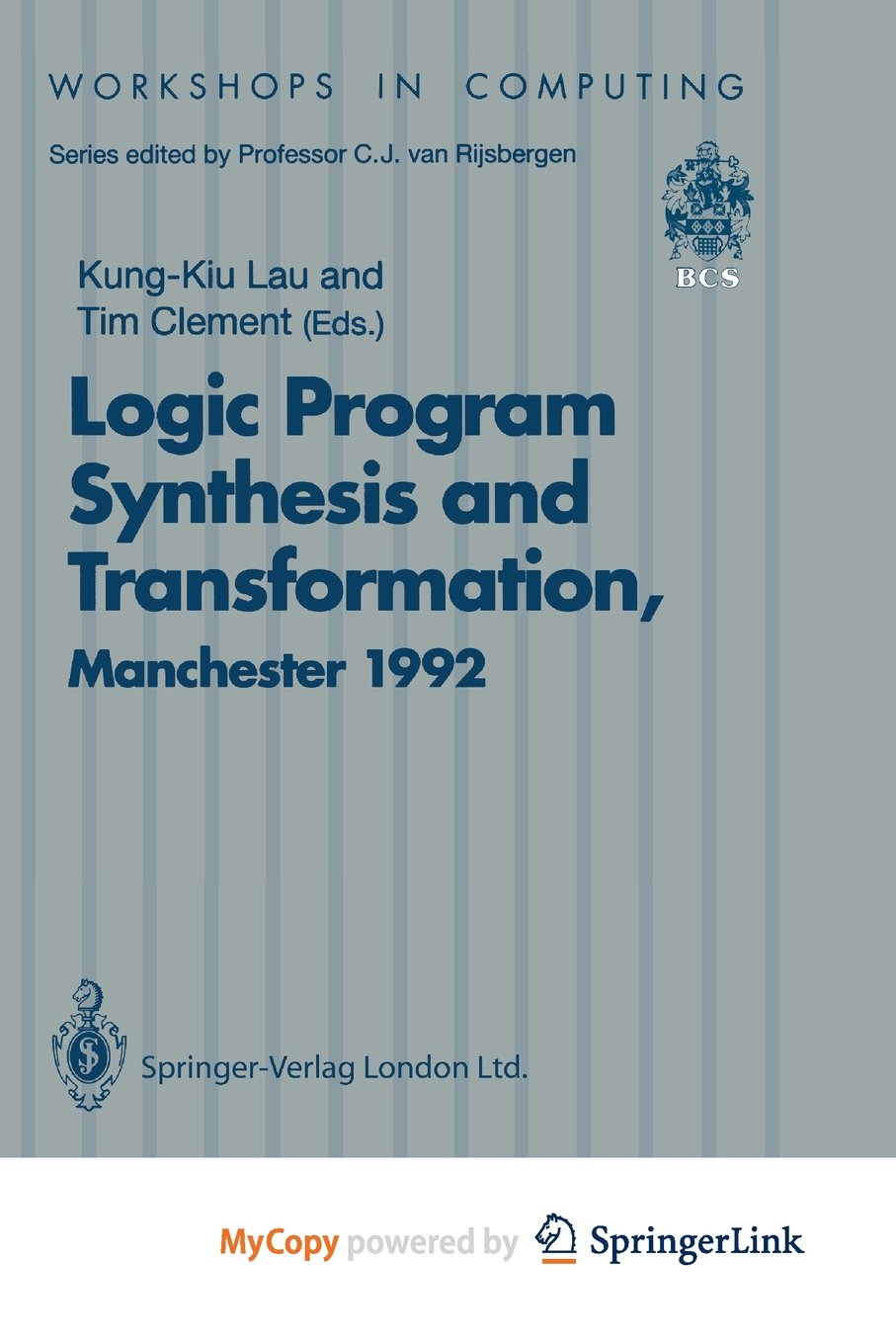 Logic Program Synthesis and Transformation: Proceedings of LOPSTR 92, International Workshop on Logic Program Synthesis and Transformation, University of Manchester, 2-3 July 1992 Computer Science