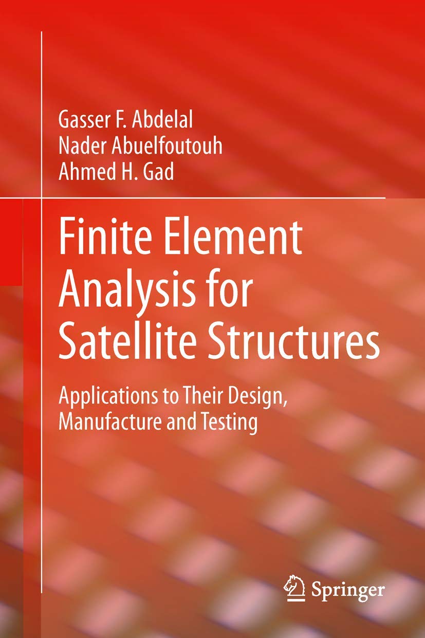 Finite Element Analysis for Satellite Structures: Applications to Their Design, Manufacture and Testing book
