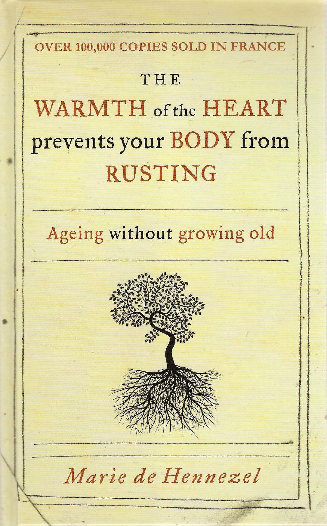 The Warmth of the Heart prevents your Body from Rusting - Ageing without growing old. Books