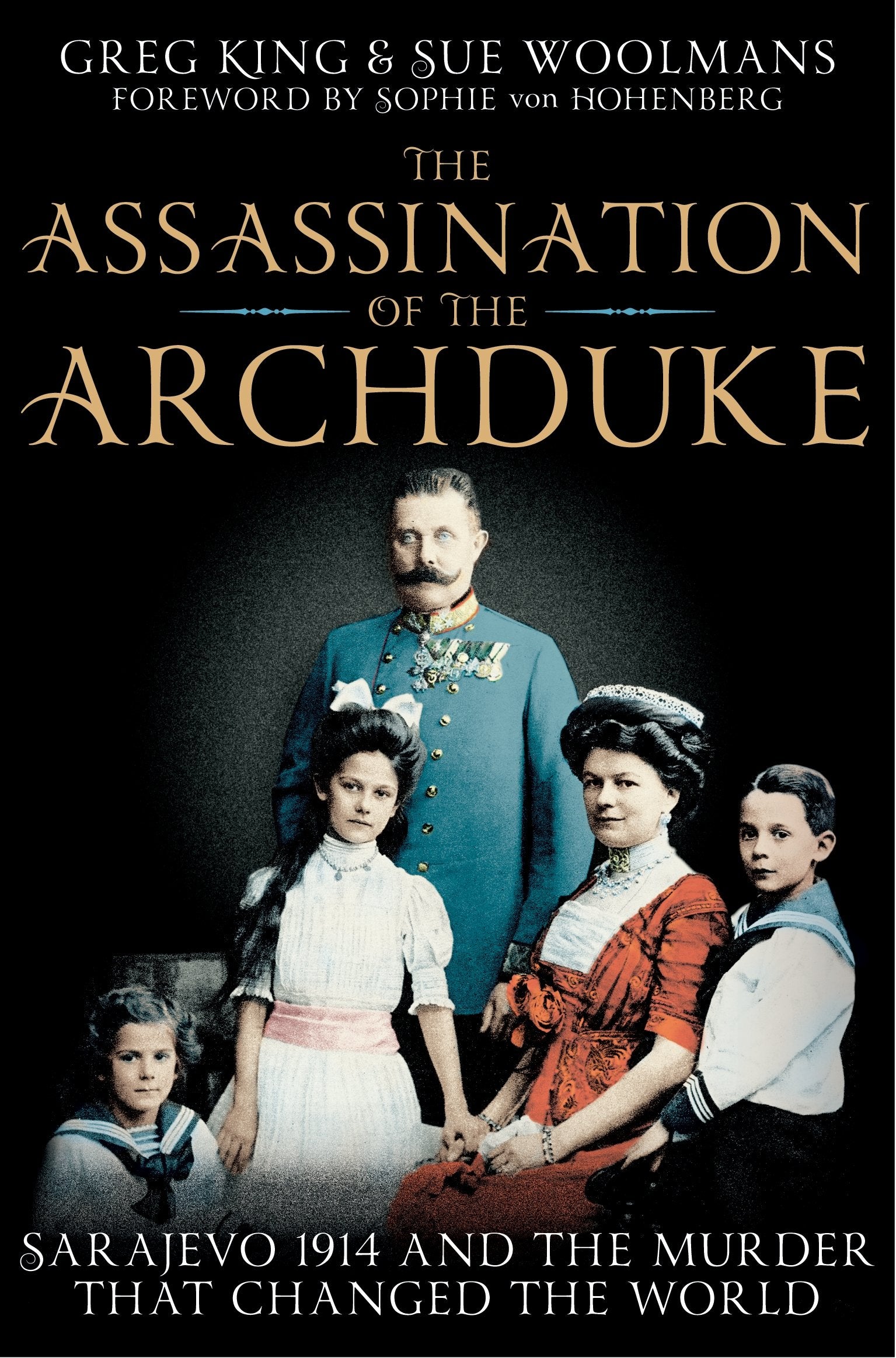 The Assassination of the Archduke: Sarajevo 1914 and the Murder that Changed the World Social Sciences