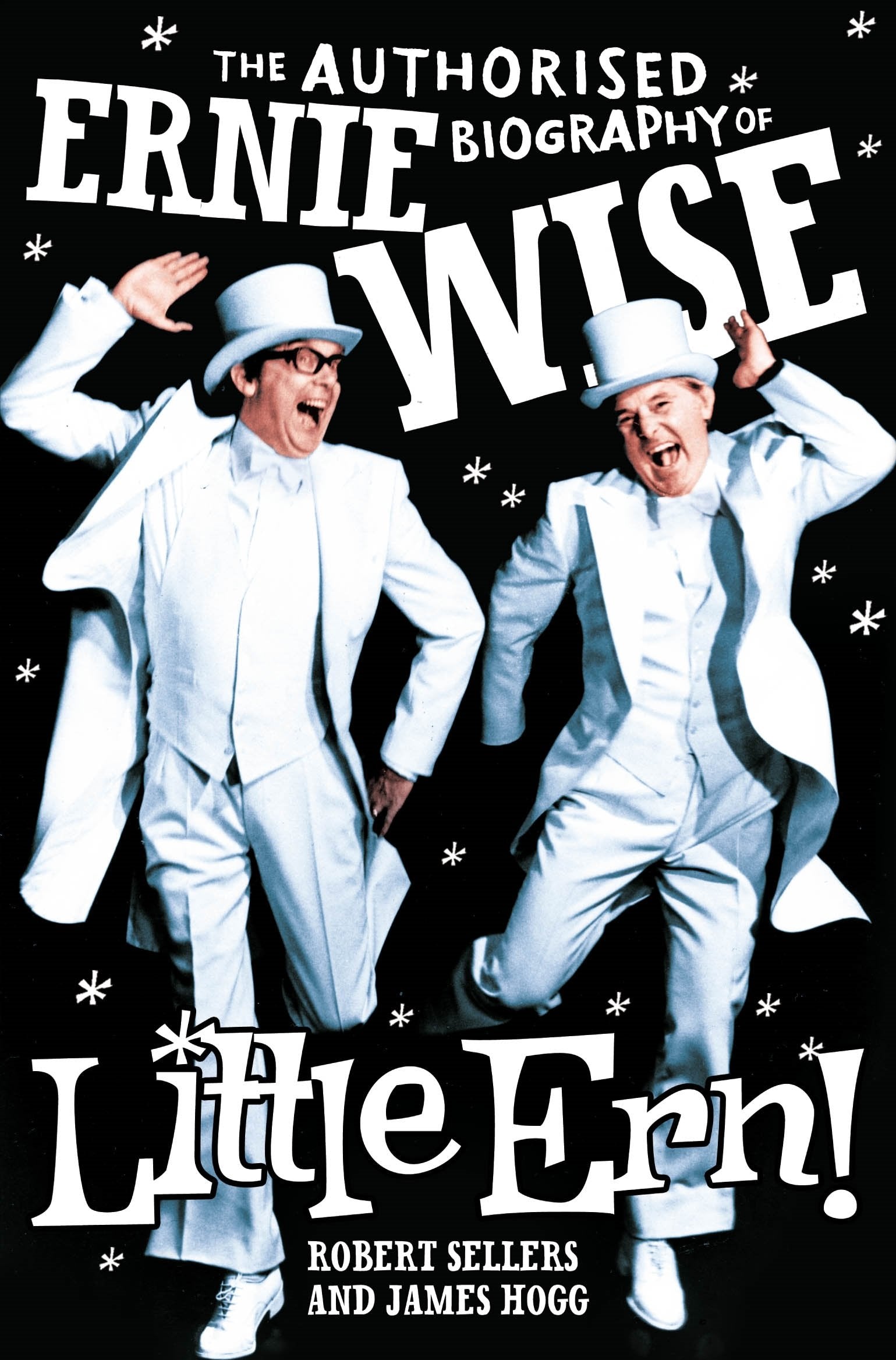 Little Ern!: The Authorised Biography of Ernie Wise Art & Literature
