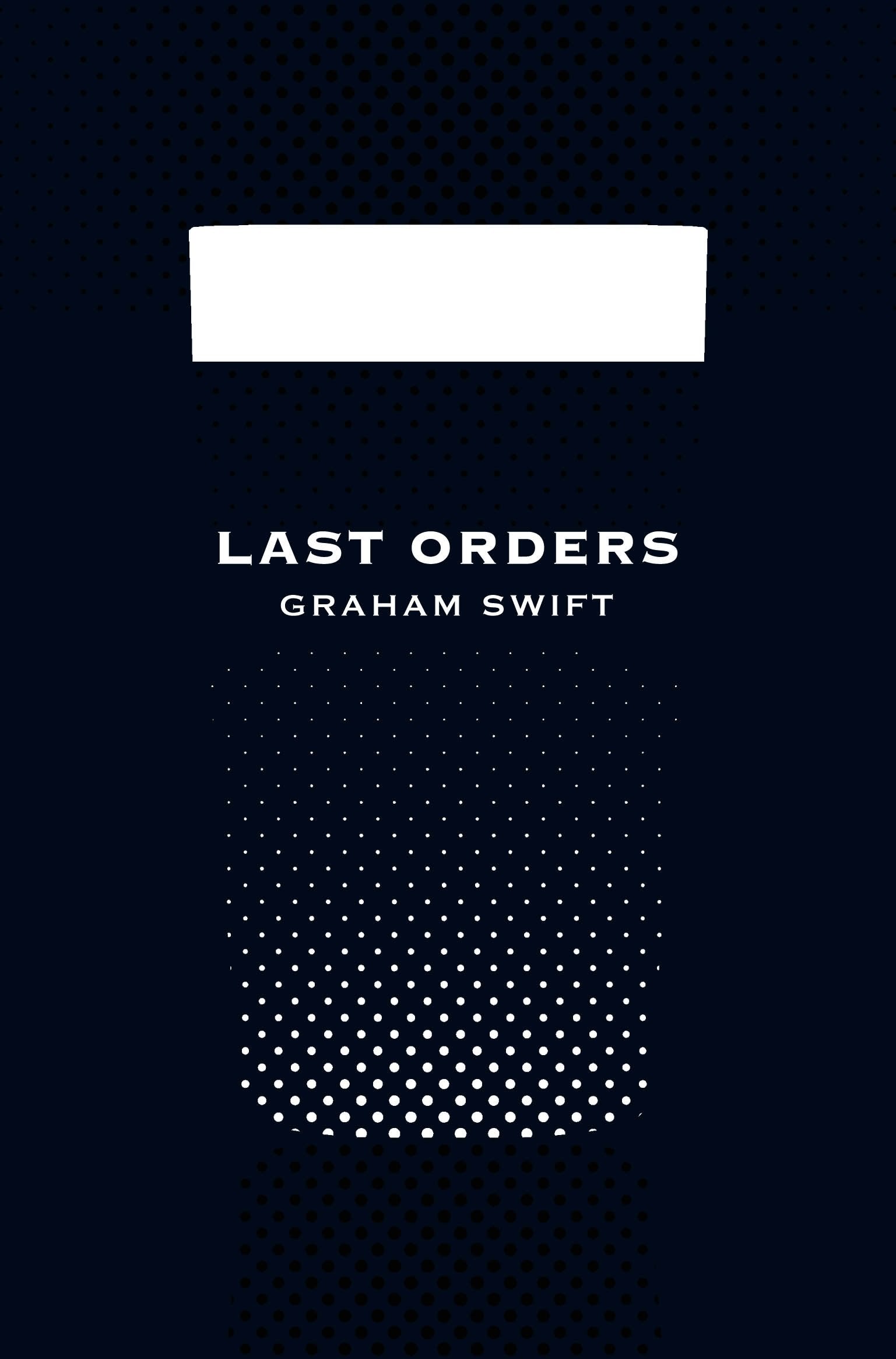 Last Orders: Winner of the Booker Prize 1996 Contemporary literature