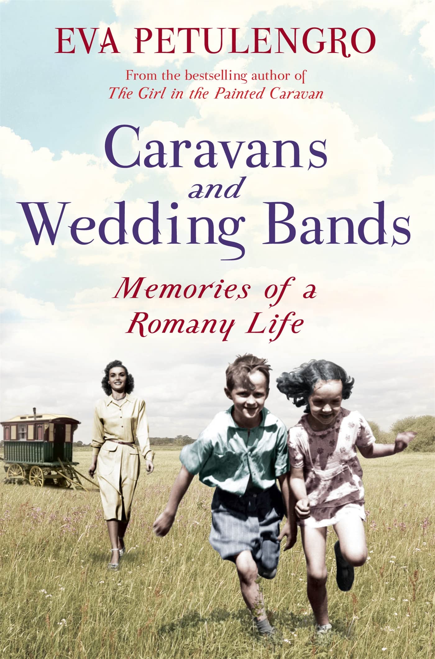 Caravans and Wedding Bands: Memories of a Romany Life Memories
