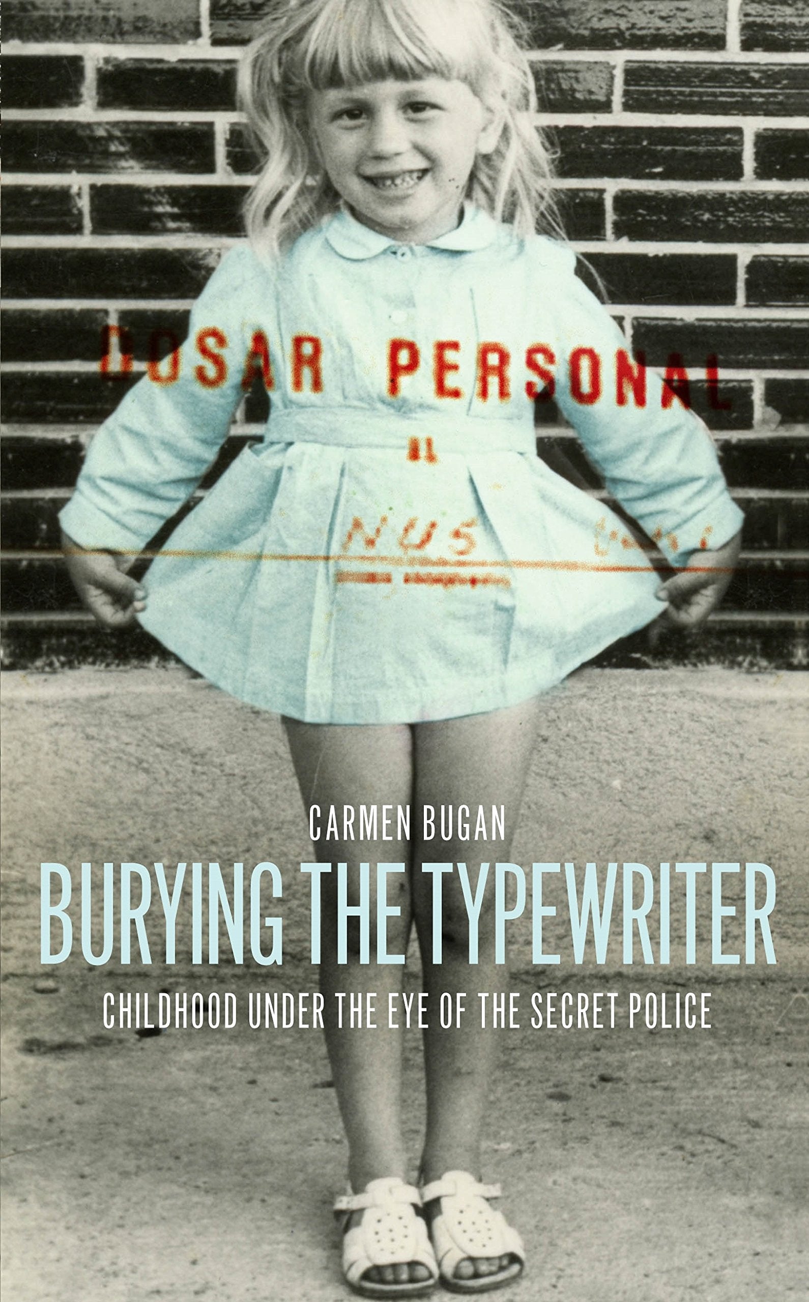 Burying the Typewriter: Childhood Under the Eye of the Secret Police book