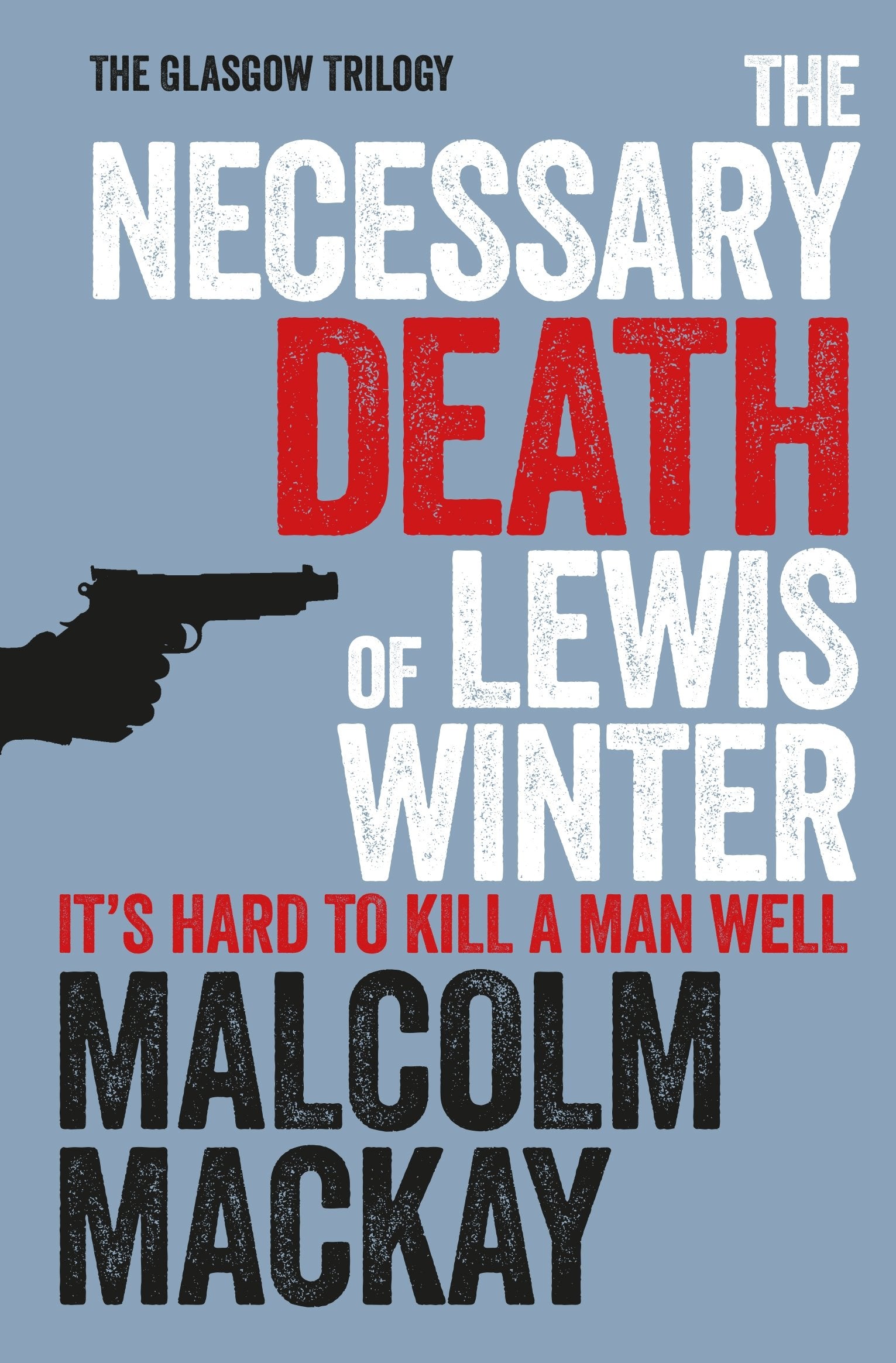 The Necessary Death of Lewis Winter: Winner of the ITV3 Specsavers Crime Thriller Book Club 2013, Theakstons Old Peculiar Crime Novel of the Year ... - The Daggers 2013 (The Glasgow Trilogy) Contemporary literature Books