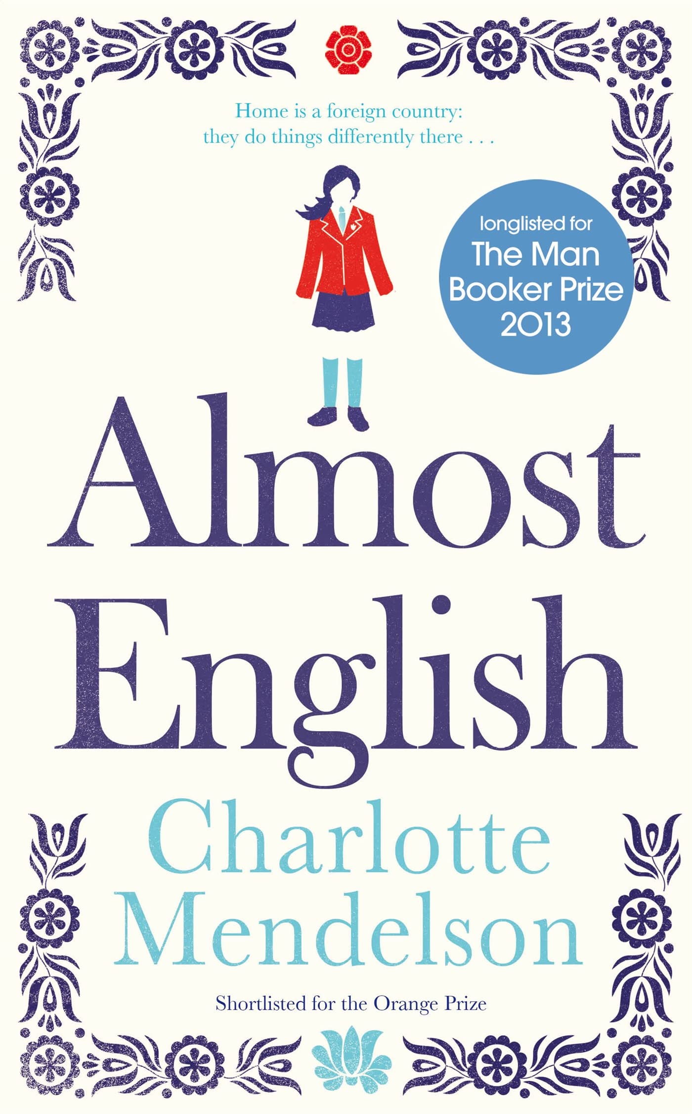 Almost English: Nominiert: Man Booker Prize 2013, Nominiert: Women's Prize for Fiction 2014, Nominiert: Green Carnation Prize 2013 Contemporary literature