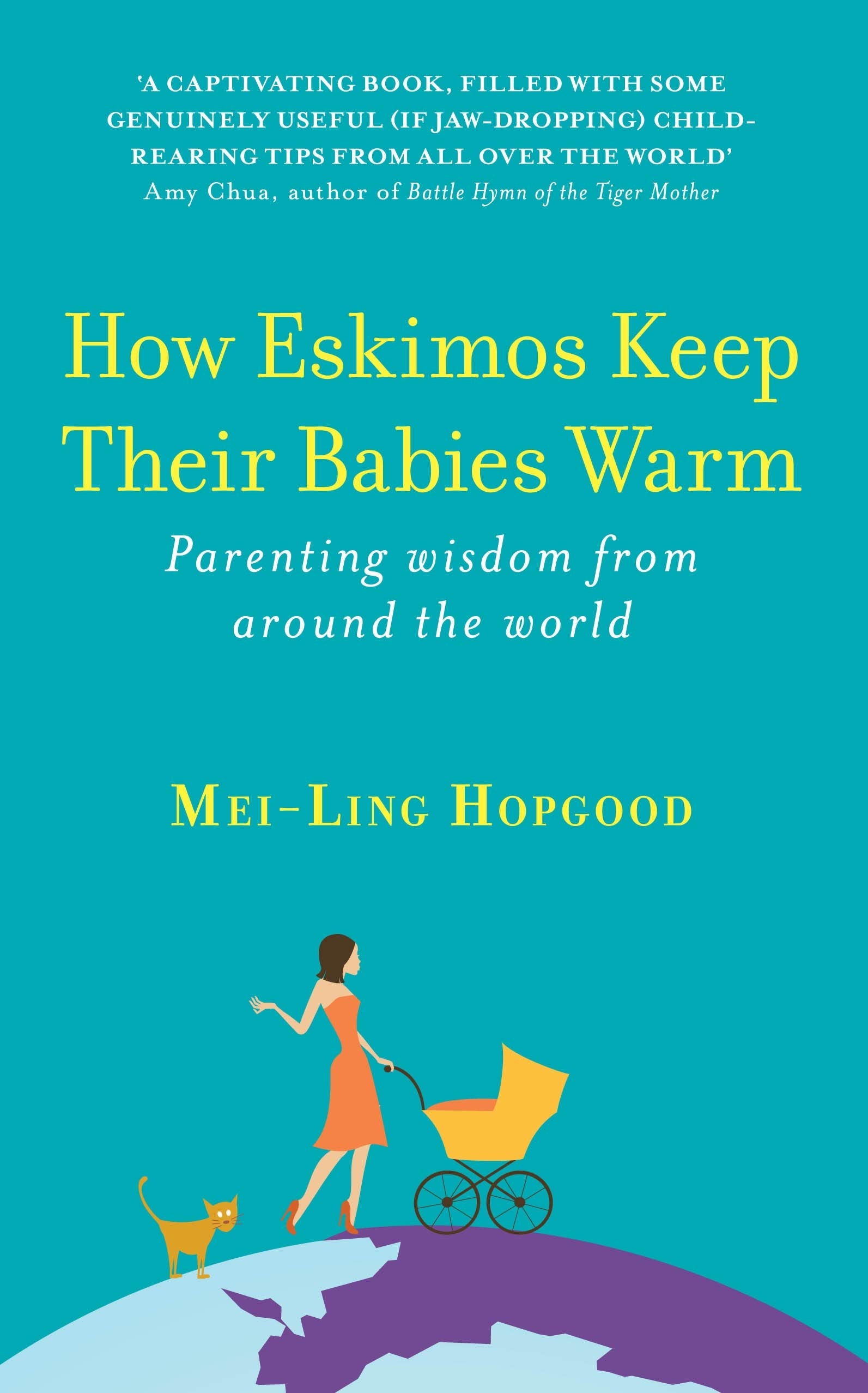How Eskimos Keep Their Babies Warm: Parenting wisdom from around the world Learning & Reference