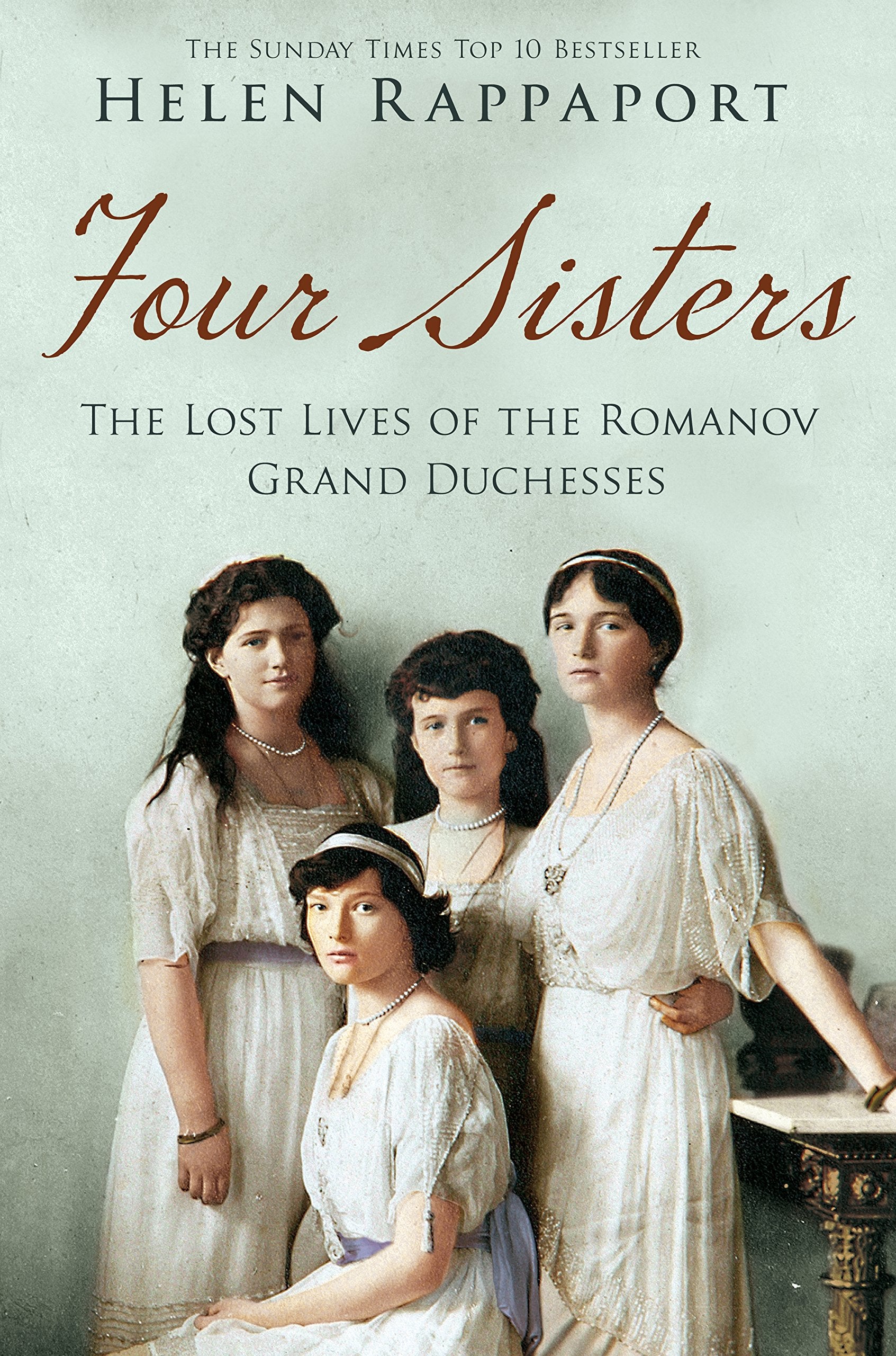 Four Sisters: The Lost Lives of the Romanov Grand Duchesses Politics & Society