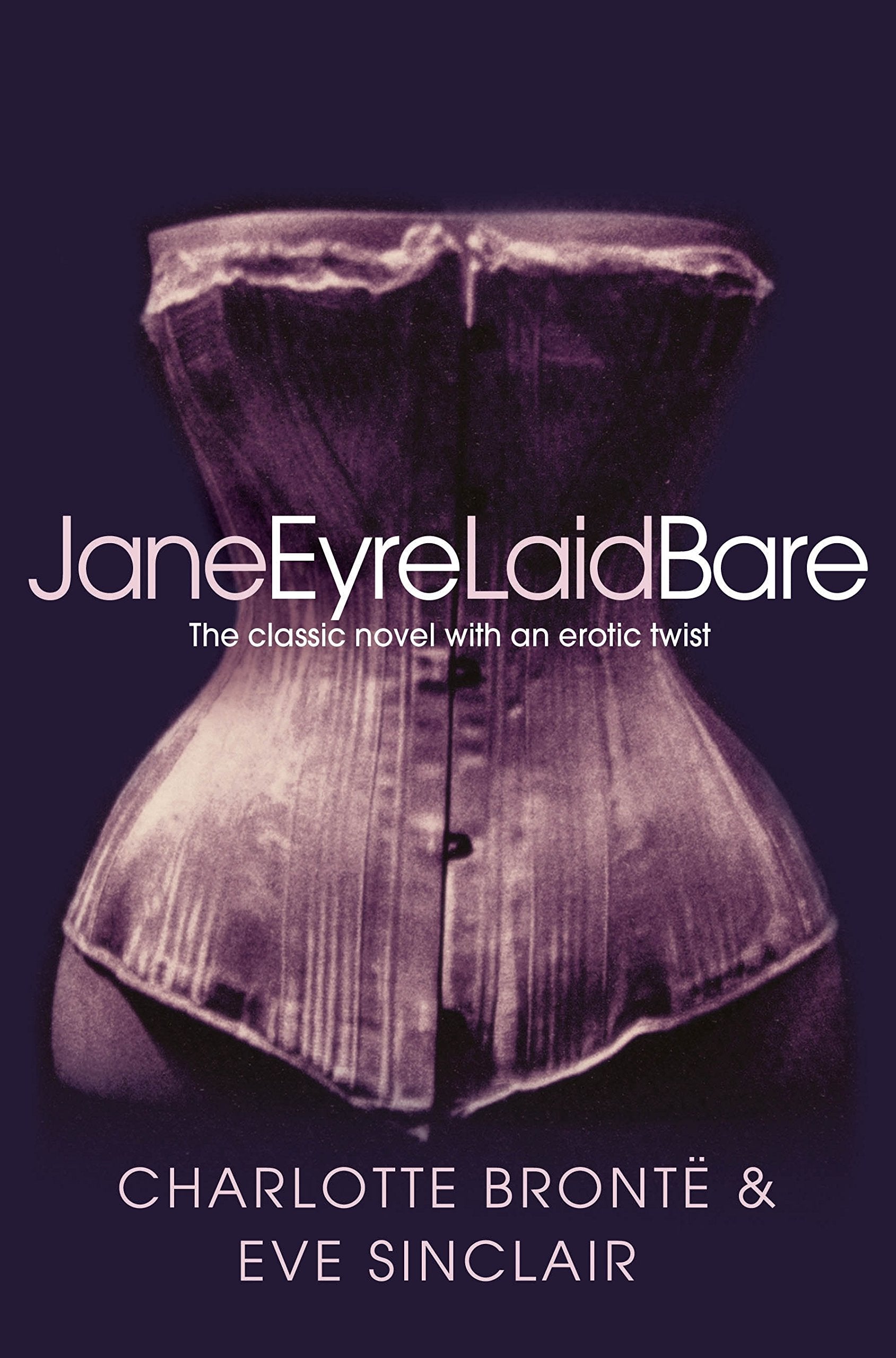Jane Eyre Laid Bare: The Classic Novel with an Erotic Twist Contemporary literature