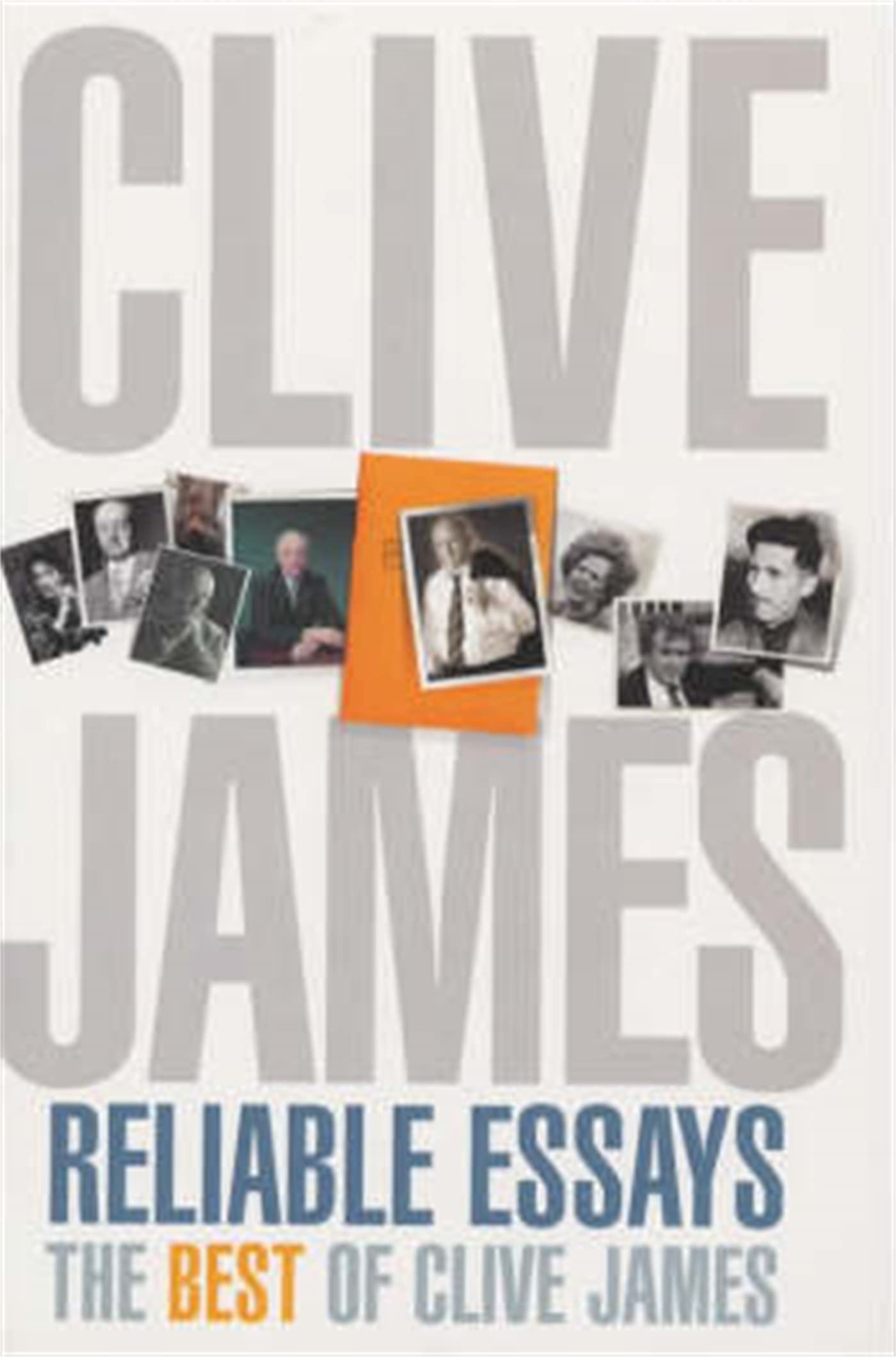 Reliable Essays: The Best of Clive James Contemporary literature