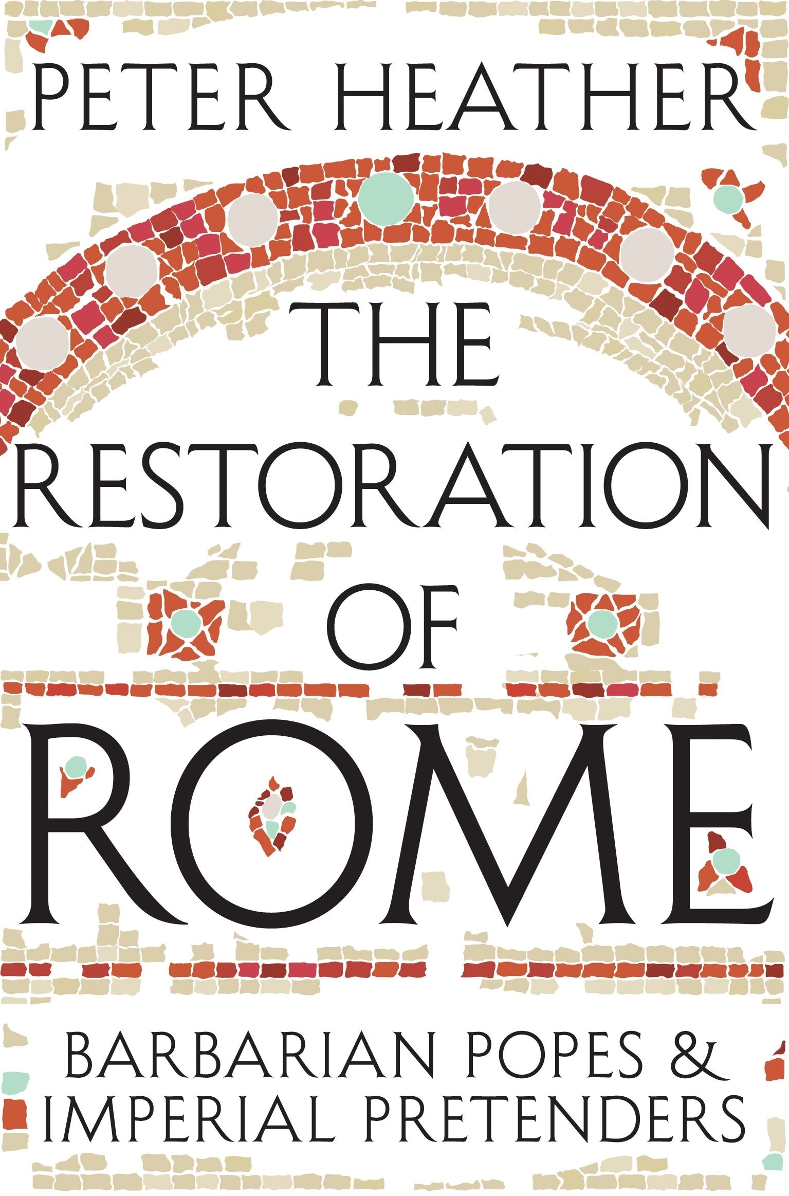 The Restoration of Rome: Barbarian Popes & Imperial Pretenders Leisure, Home & Garden
