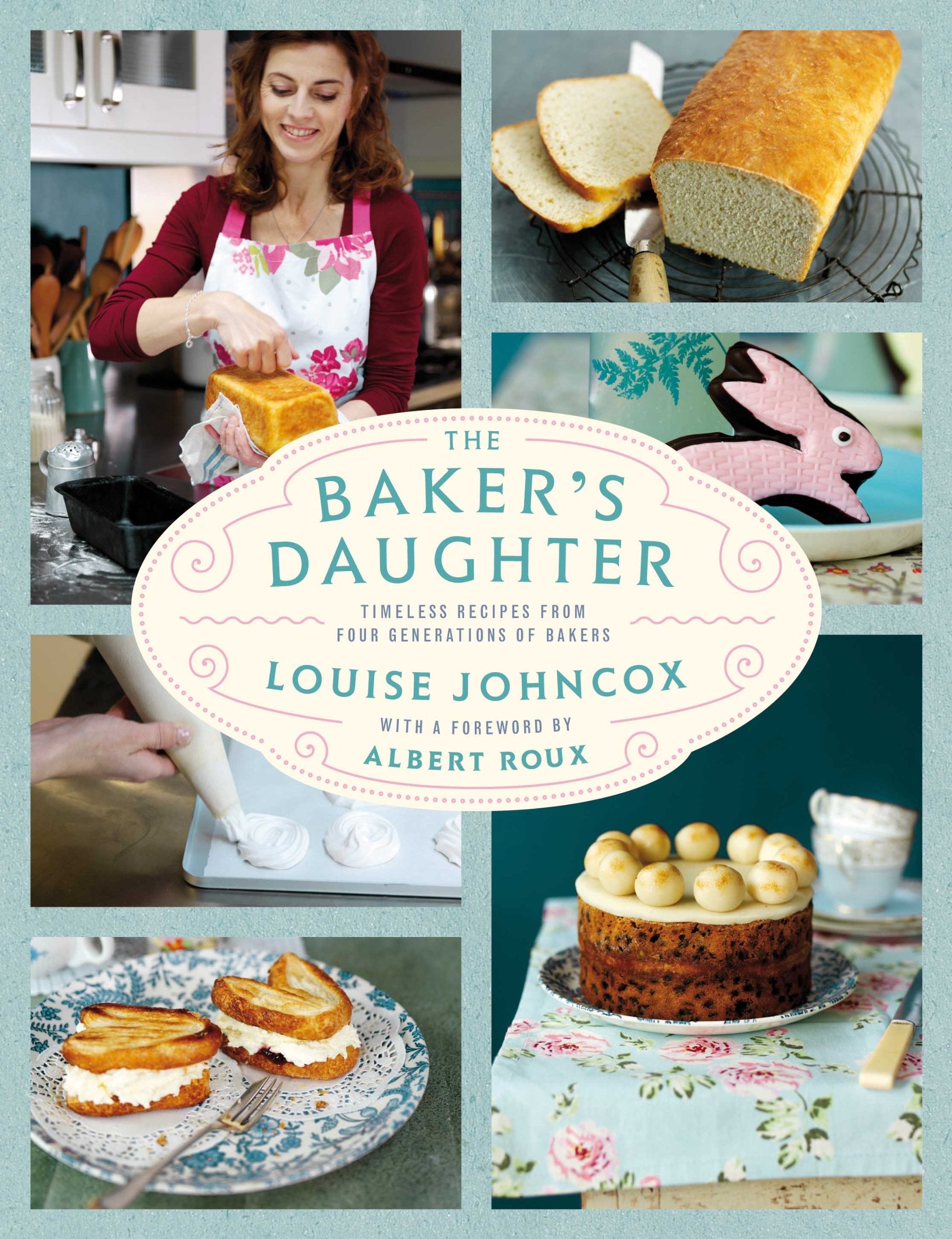 The Baker's Daughter: Timeless Recipes from Four Generations of Bakers Memories