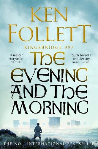 The Evening and the Morning: The Prequel to The Pillars of the Earth, A Kingsbridge Novel book