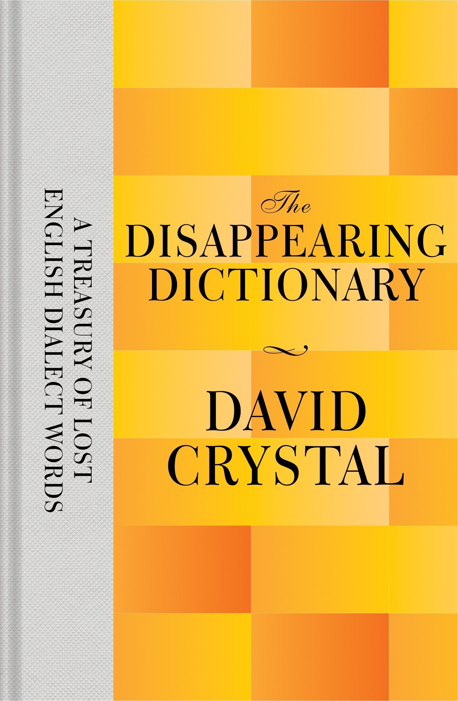 The Disappearing Dictionary: A Treasury of Lost English Dialect Words Social Sciences