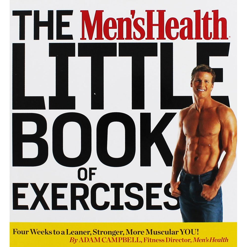 The Men's Health Little Book of Exercises: Four Weeks to a Leaner, Stronger, More Muscular You! Health, Nutrition & Fitness