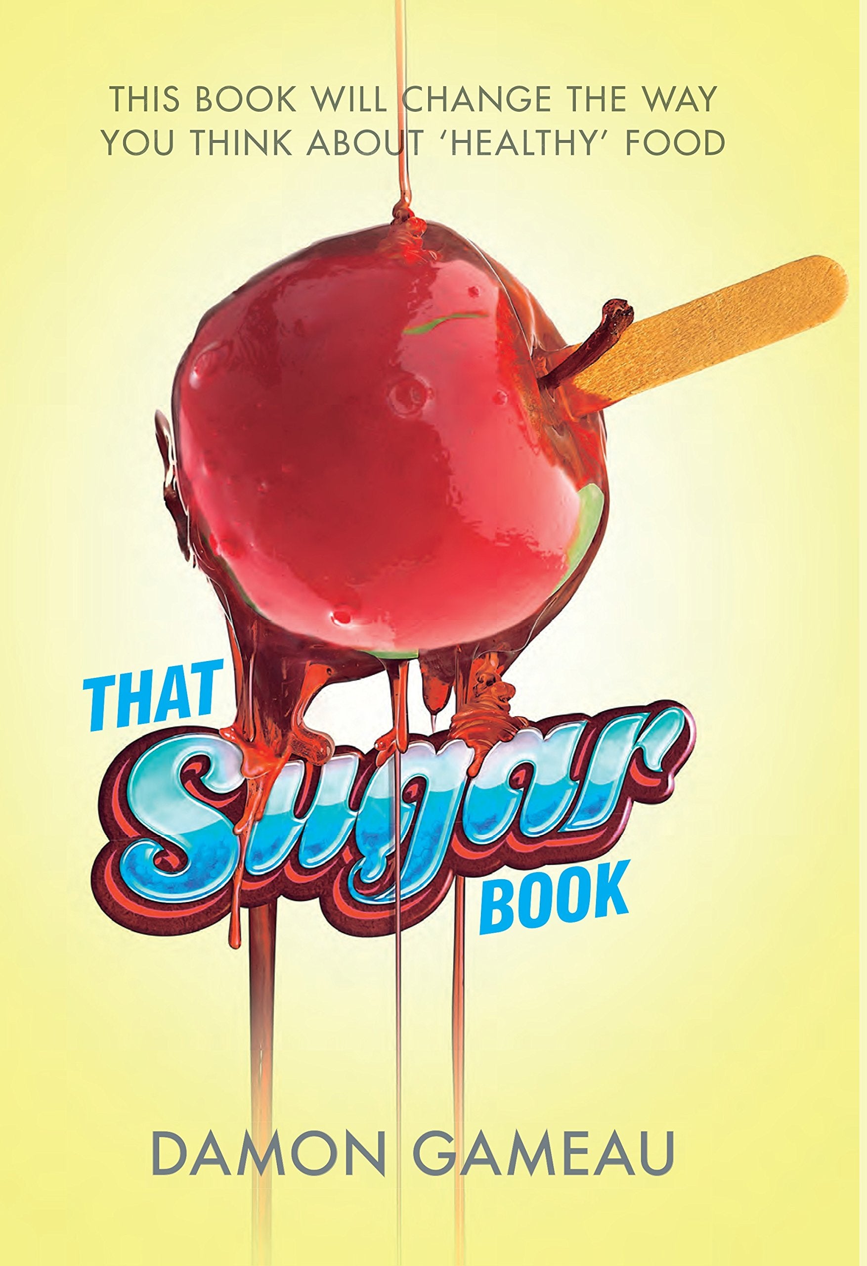 That Sugar Book: This book will change the way you think about 'healthy' food Leisure, Home & Garden