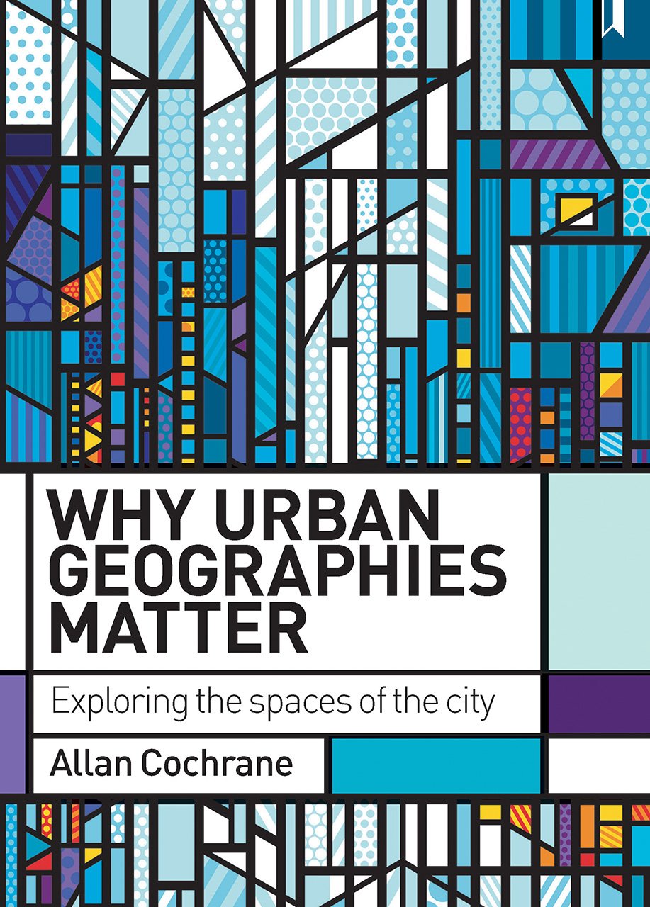 Why Urban Geographies Matter: Exploring the Spaces of the City Social Sciences