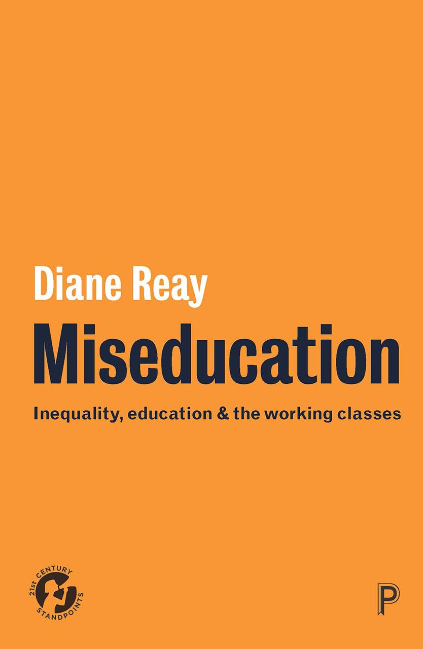 Miseducation: Inequality, Education and the Working Classes (21st Century Standpoints) Books