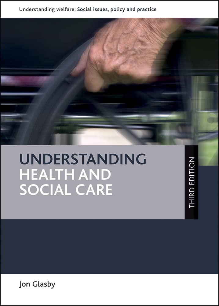 Understanding health and social care (third edition) (Understanding Welfare: Social Issues, Policy and Practice) Medicine