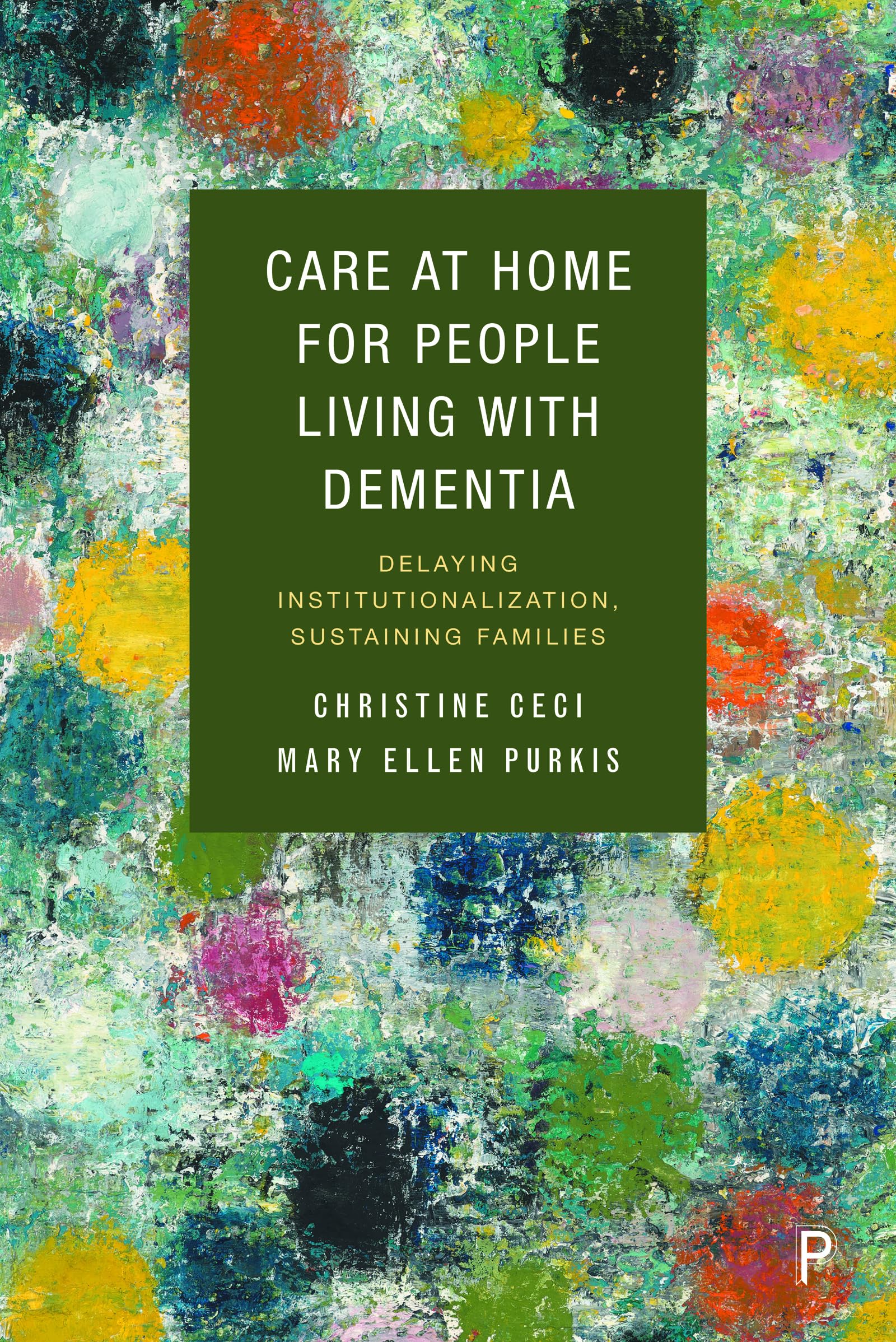 Care at Home for People Living With Dementia: Delaying Institutionalization, Sustaining Families Medicine