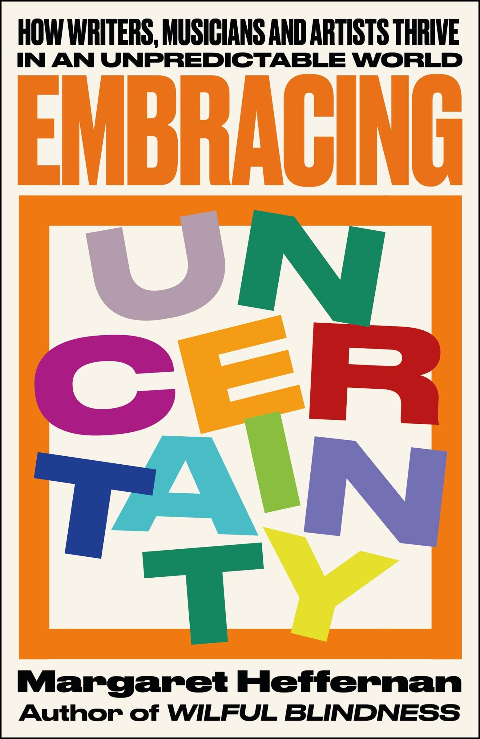 Embracing Uncertainty: How Writers, Musicians and Artists Thrive in an Unpredictable World Business, Finance & Career