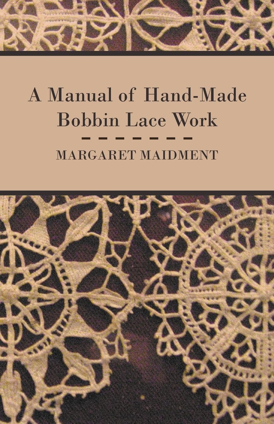 A Manual of Hand-Made Bobbin Lace Work Hobbies & Crafts