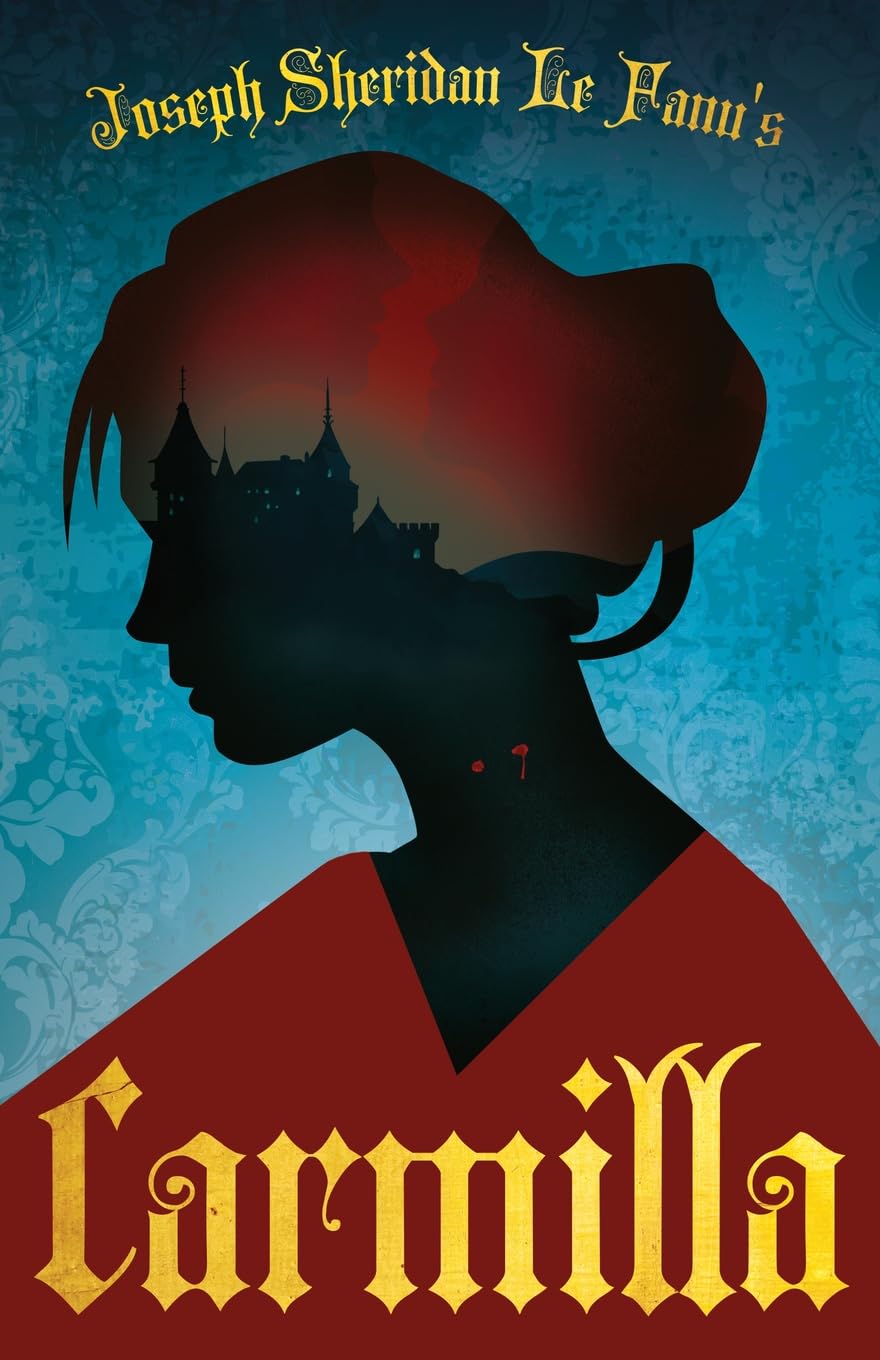 Joseph Sheridan Le Fanu's Carmilla: The First Female Vampire Historical Fiction