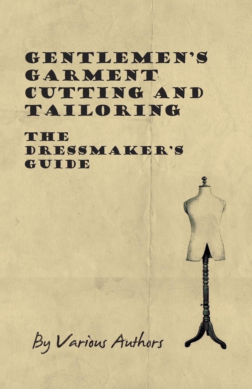 Gentlemen's Garment Cutting and Tailoring - The Dressmaker's Guide Hobbies & Crafts