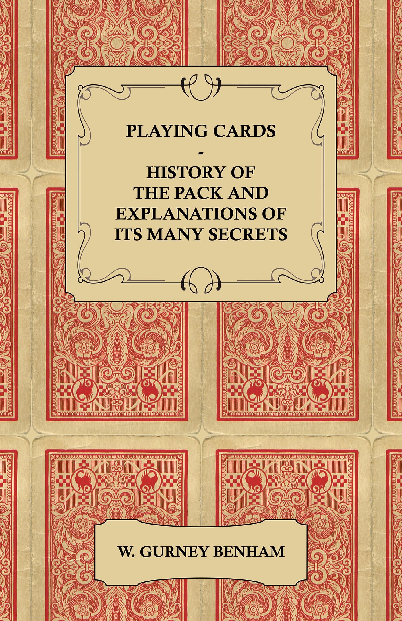 Playing Cards: History of the Pack and Explanations of Its Many Secrets Film, Art & Culture