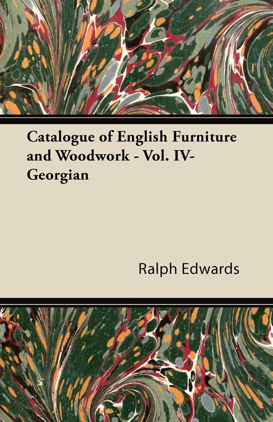 Catalogue of English Furniture and Woodwork - Vol. IV-Georgian Hobbies & Crafts