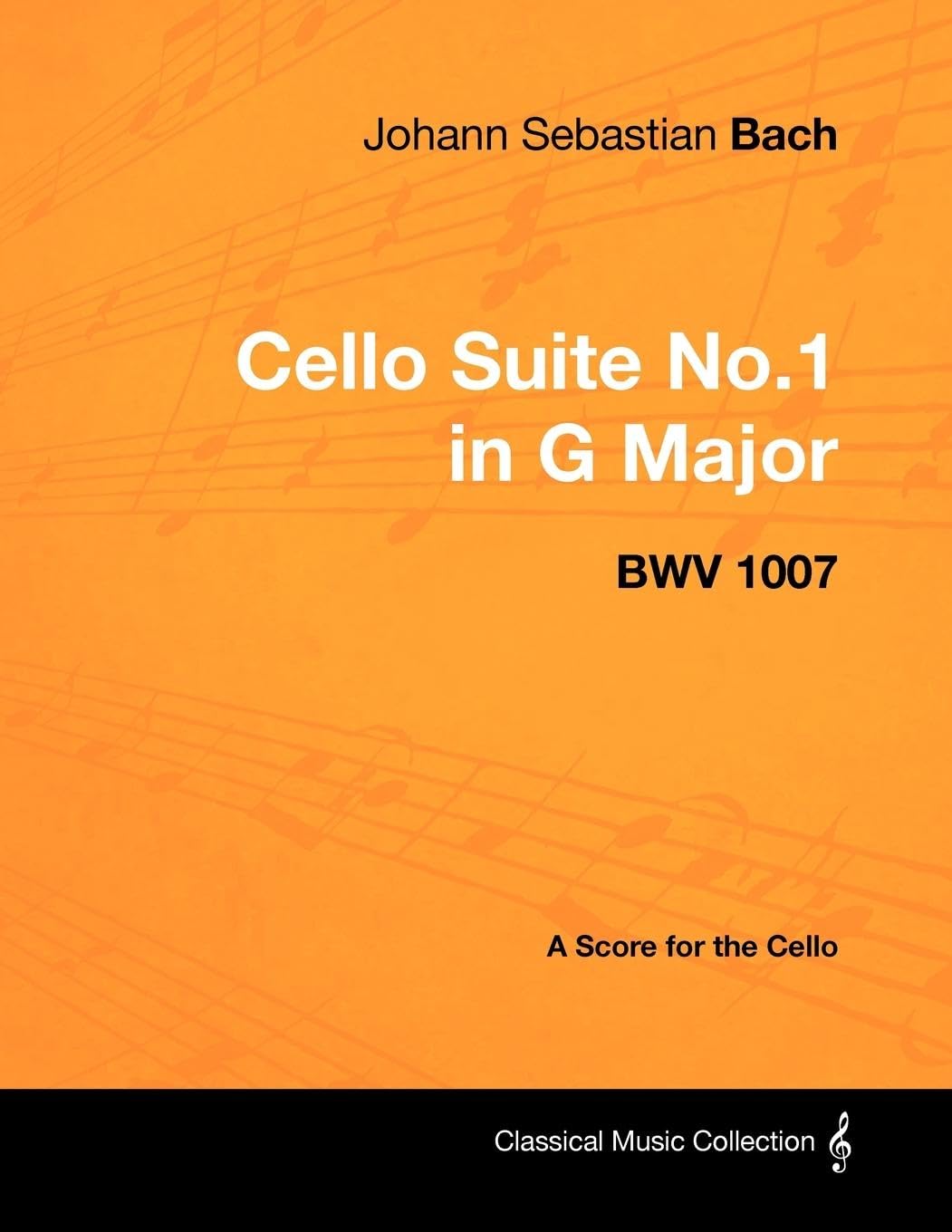 Johann Sebastian Bach - Cello Suite No.1 in G Major - BWV 1007 - A Score for the Cello Sheet Music