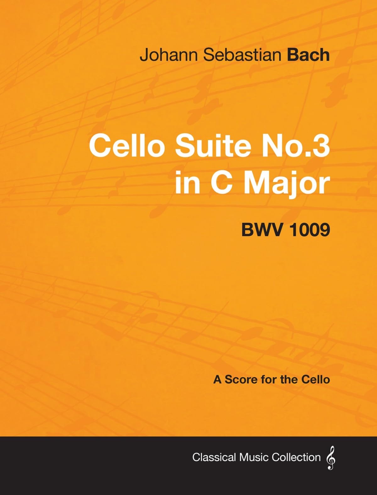 Johann Sebastian Bach - Cello Suite No.3 in C Major - Bwv 1009 - A Score for the Cello book
