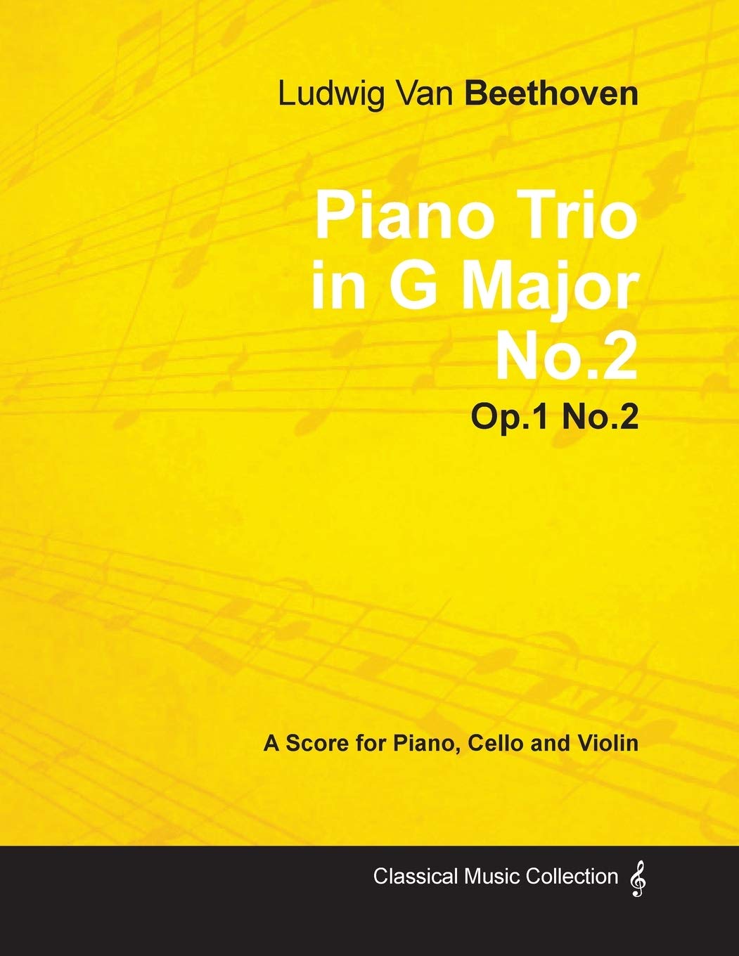 Ludwig Van Beethoven - Piano Trio in G Major No. 2 - Op. 1/No. 2 - A Score for Piano, Cello and Violin;With a Biography by Joseph Otten Sheet Music