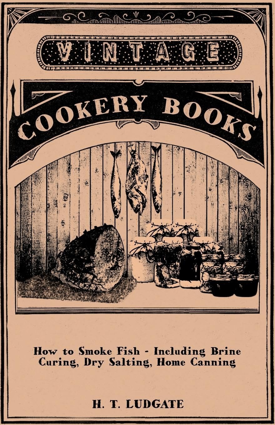 How to Smoke Fish - Including Brine Curing, Dry Salting, Home Canning Leisure, Home & Garden