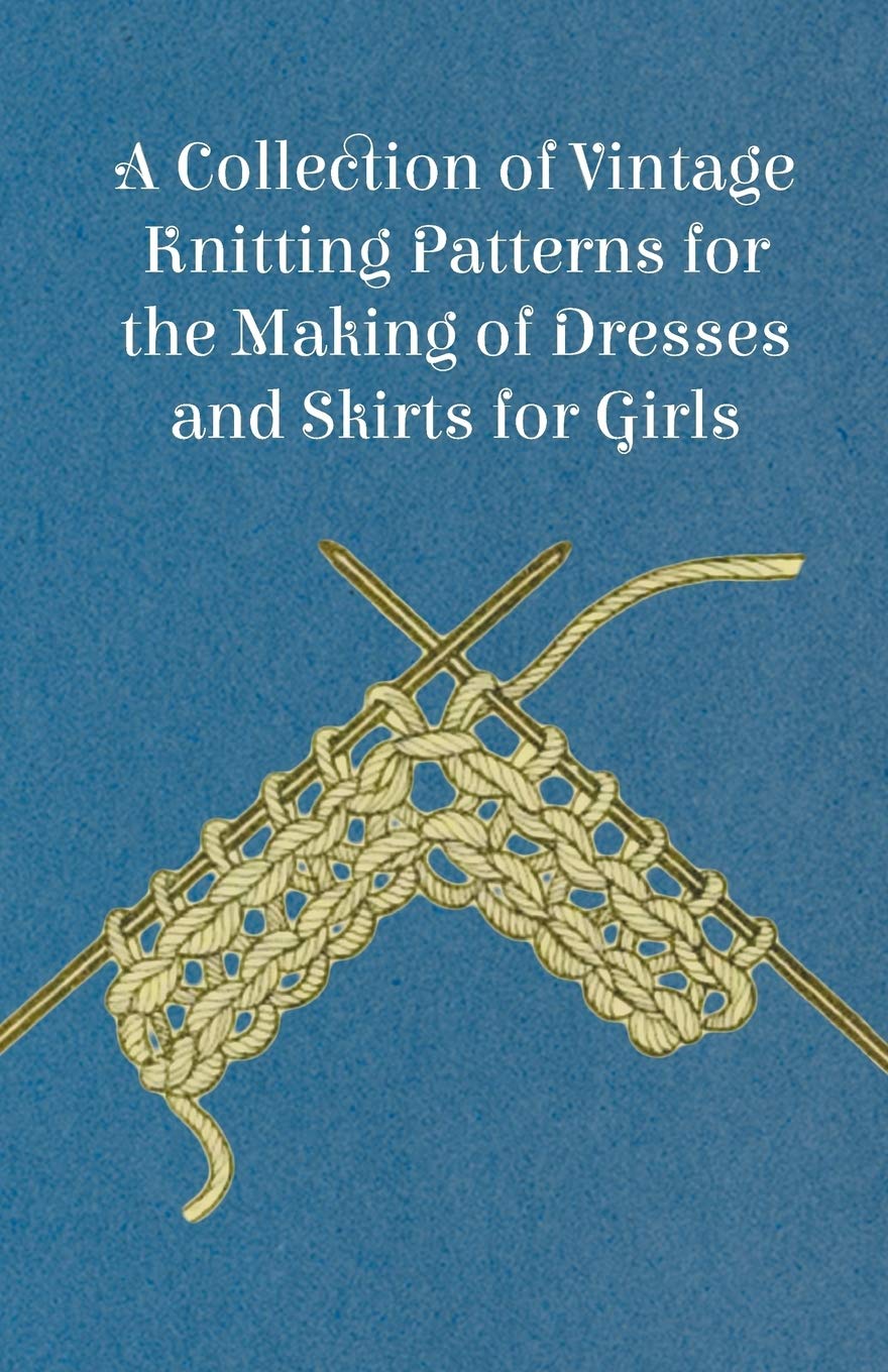 A Collection of Vintage Knitting Patterns for the Making of Dresses and Skirts for Girls Film, Art & Culture